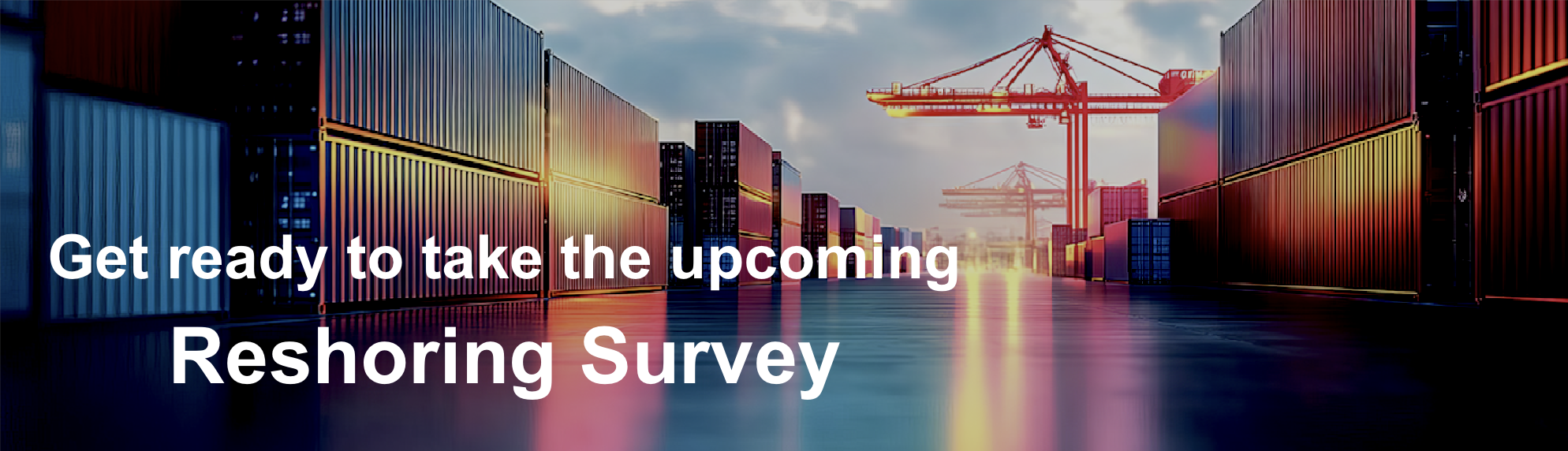 To Reshore or not to Reshore - Reshoring Survey Is Open Now!